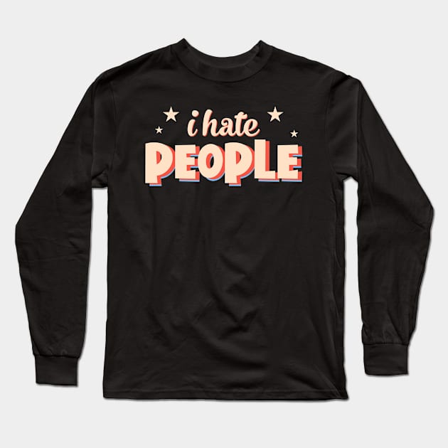 I hate people Long Sleeve T-Shirt by monicasareen